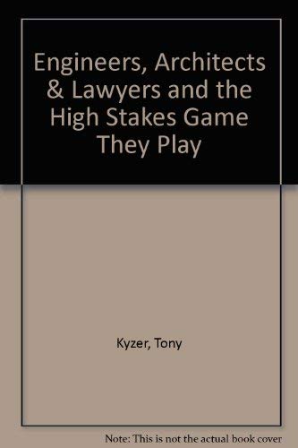 Engineers, Architects & Lawyers and the High Stakes Game They Play book