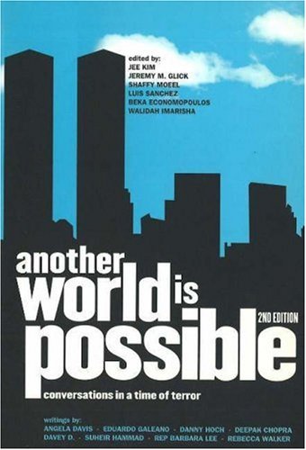 Another World Is Possible, New World Disorder: Conversations in a Time of Terror Politics & History