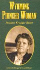 Wyoming Pioneer Woman: Pauline Krueger Bayer book