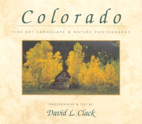 Colorado: Fine Art Landscape & Nature Photography Travel