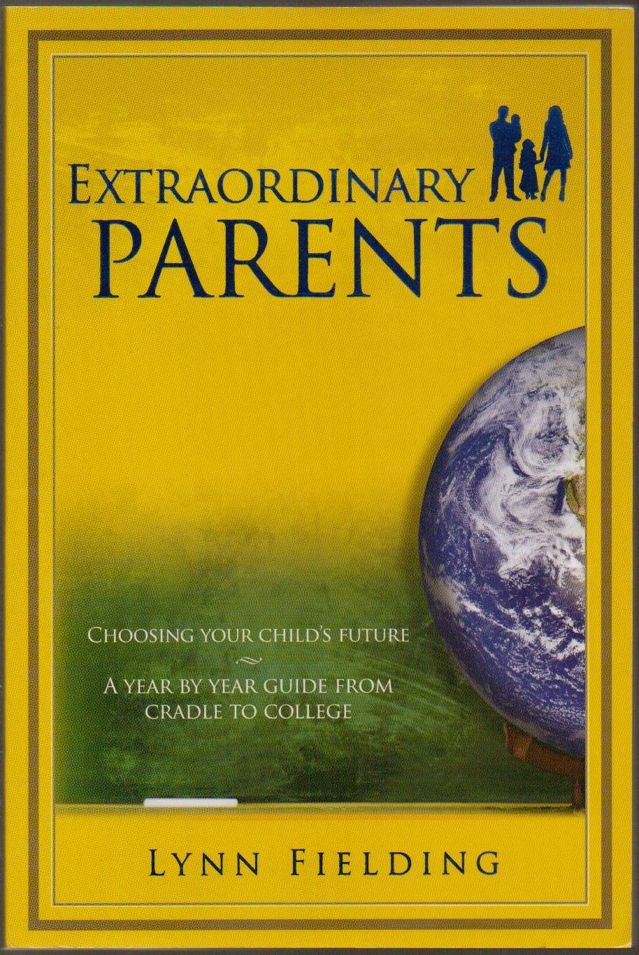 Extraordinary Parents. Choosing Your Child's Future: A Year By Year Guide From Cradle to College Books