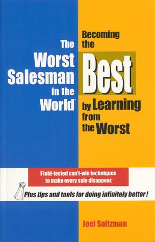 The Worst Salesman in the World: Becoming the Best by Learning from the Worst book