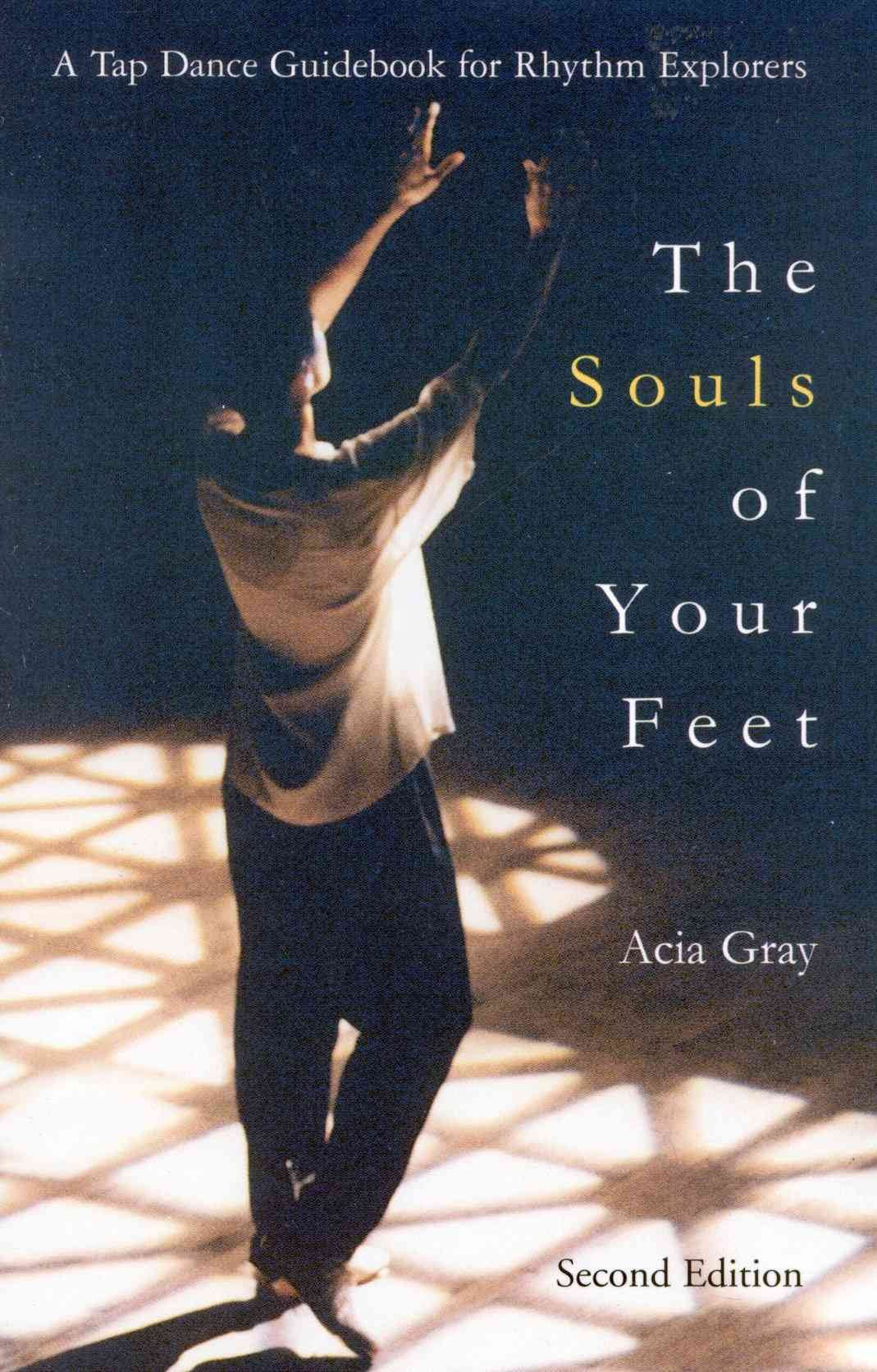 SOULS OF YOUR FEET: A Tap Dance Guidebook for Rhythm Explorers Social Sciences