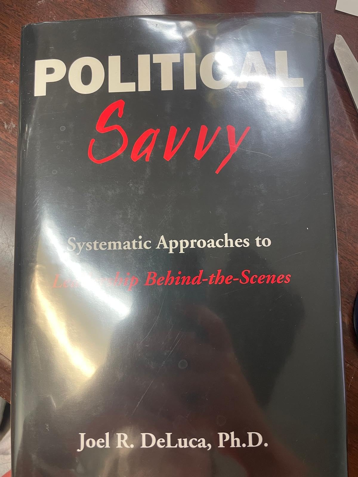 Political Savvy: Systematic Approaches to Leadership Behind the Scenes Books