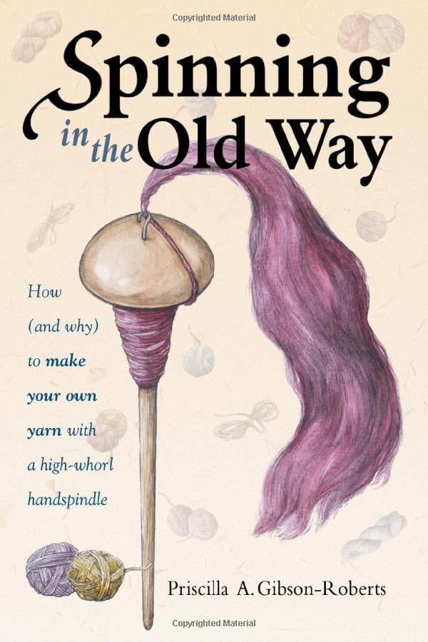 Spinning in the Old Way: How (and Why) to Make Your Own Yarn with a High-whorl Handspindle Film, Art & Culture