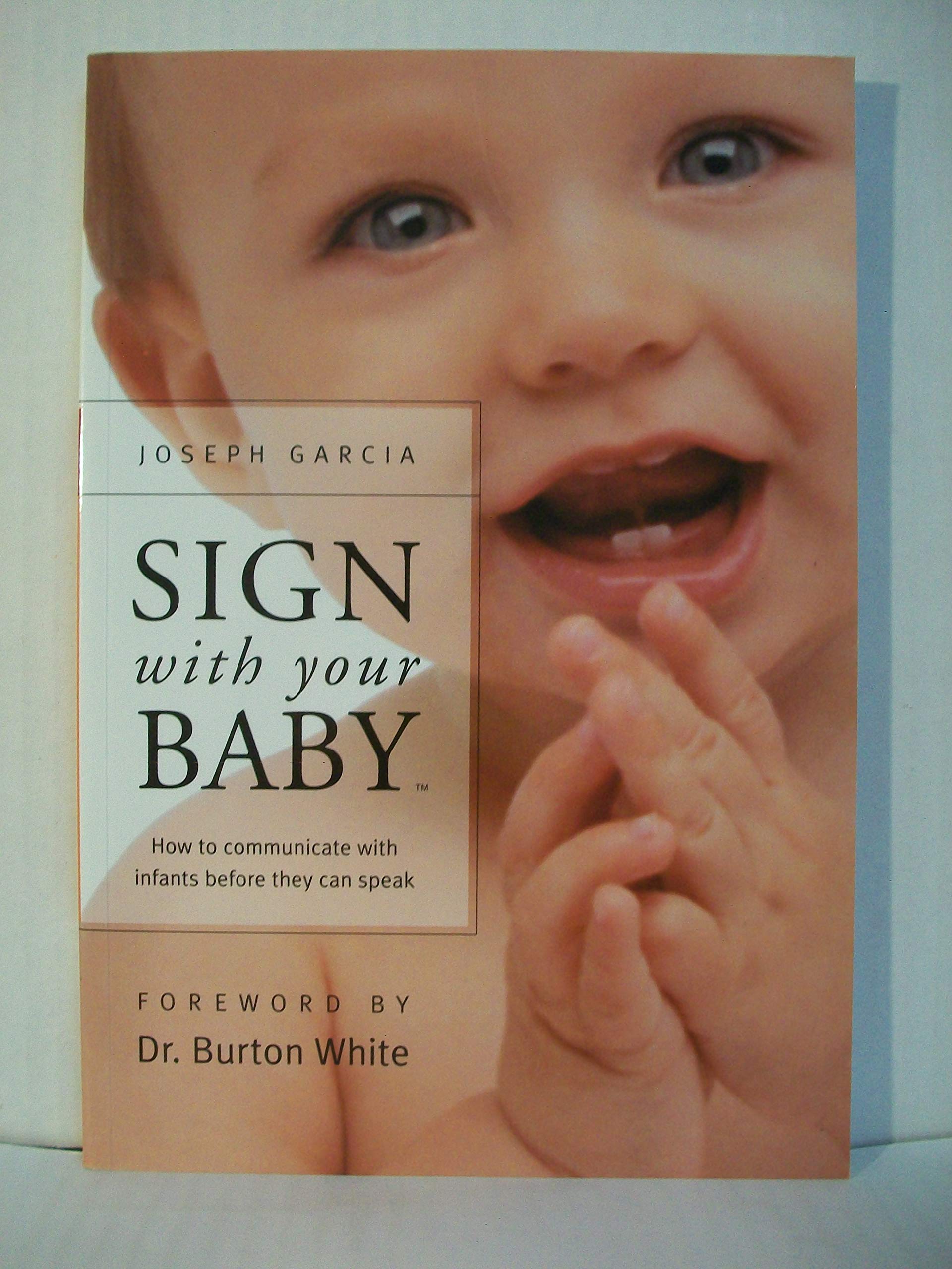 Sign With Your Baby: How to Communicate With Infants Before They Can Speak book