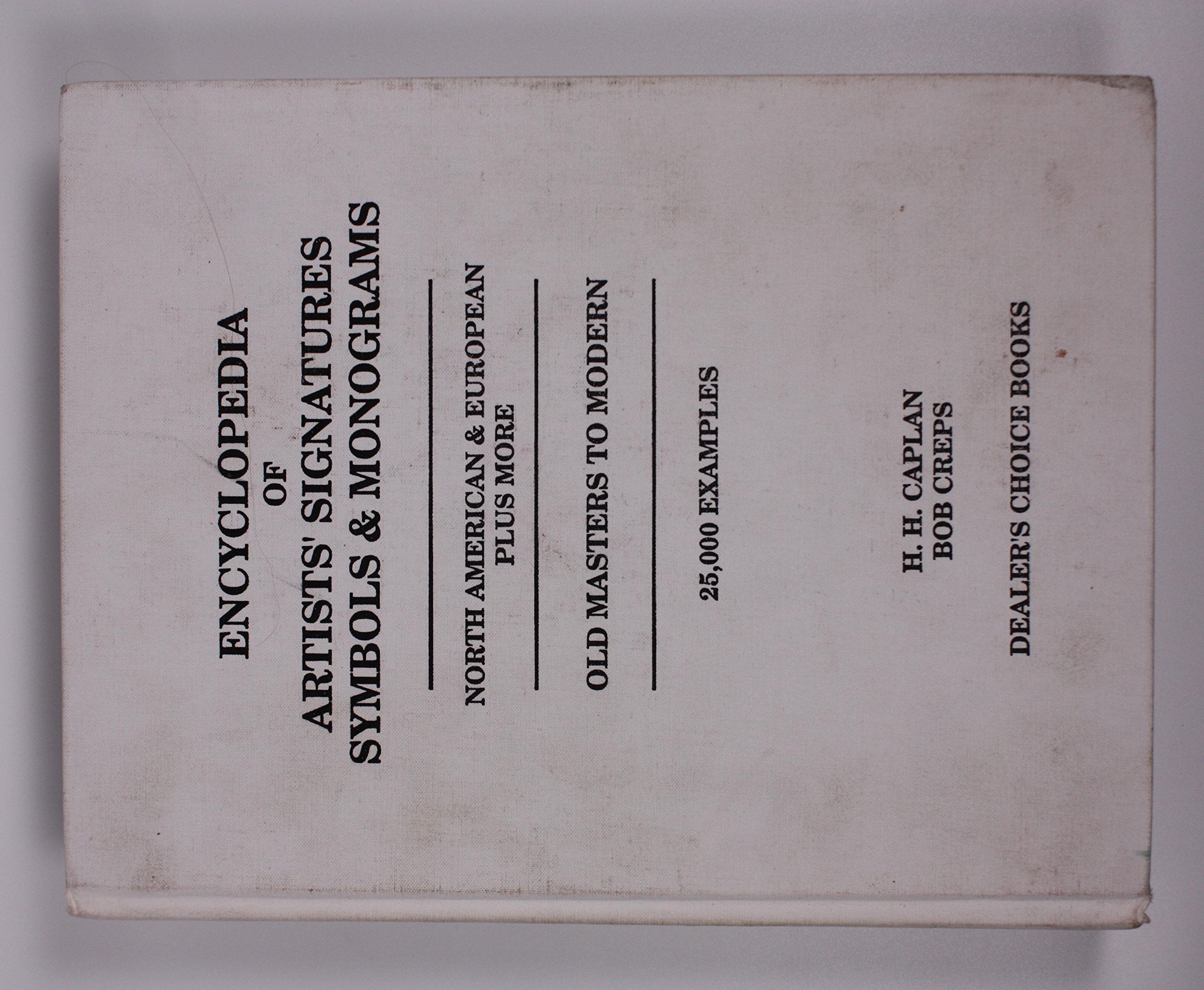 Encyclopedia of Artists' Signatures Symbols & Monograms: Old Masters to Modern : North American & European Plus More : 25,000 Examples Reference Books