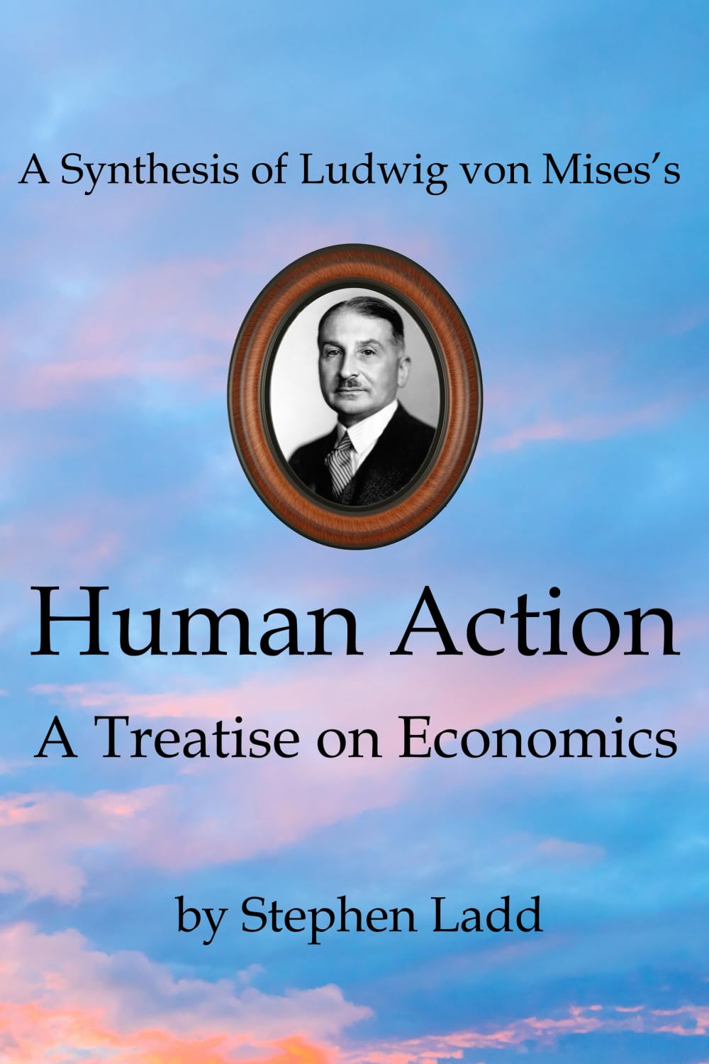A Synthesis of Ludwig von Mises’s Human Action: A Treatise on Economics Business, Finance & Career