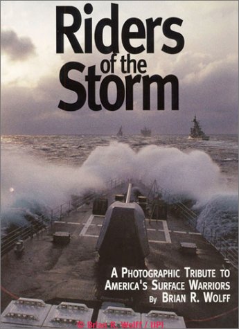 Riders of the Storm: A Behind the Scene Portrait of the U. S. Navy Surface Fleet Politics & History