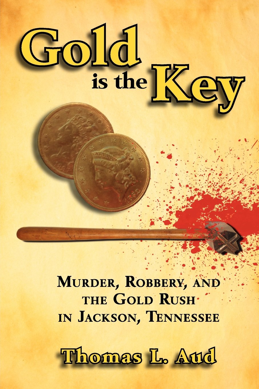 Gold Is the Key: Murder, Robbery, and the Gold Rush in Jackson, Tennessee Social Sciences