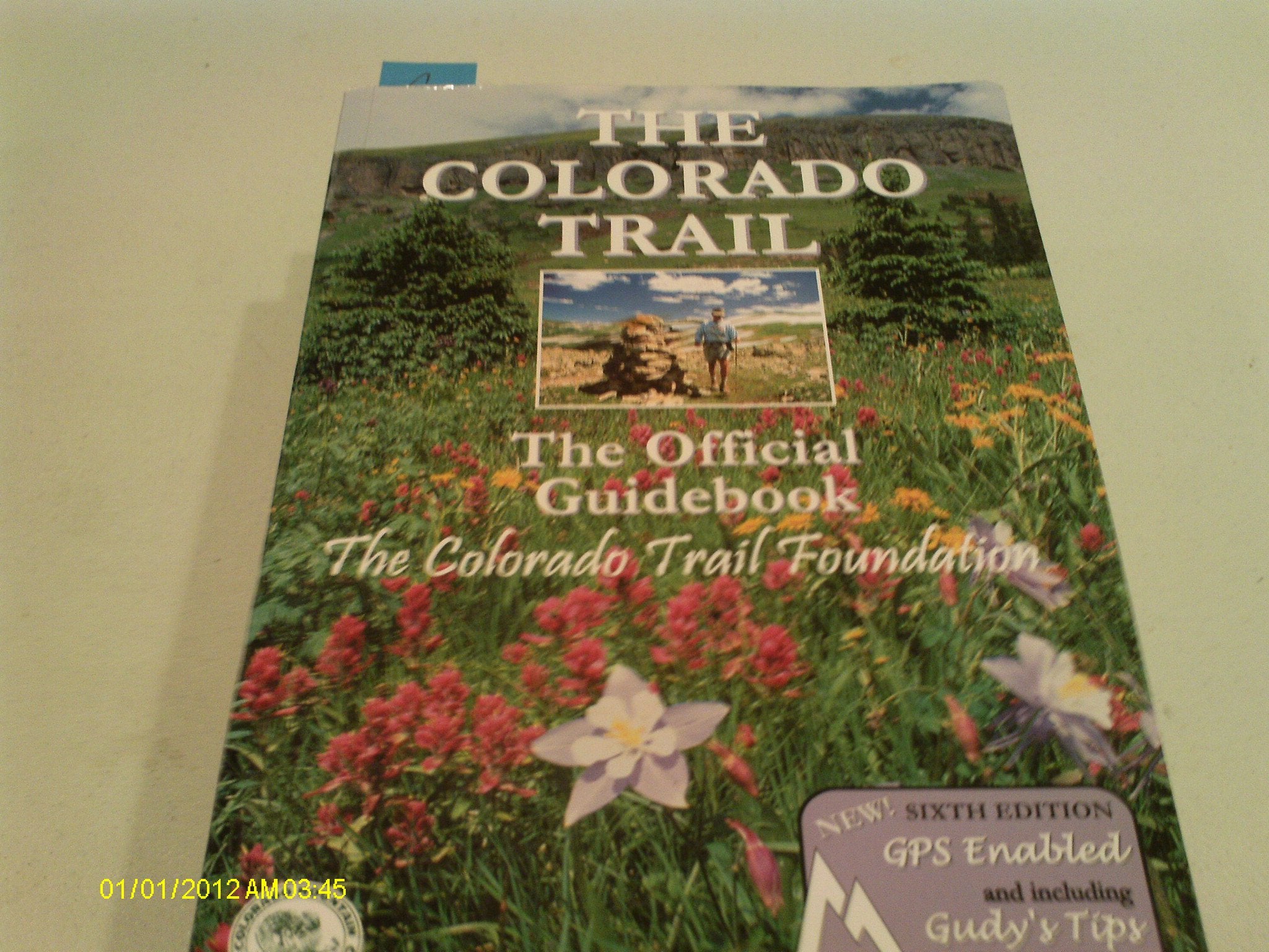 The Colorado Trail: The Official Guidebook Leisure & Fun