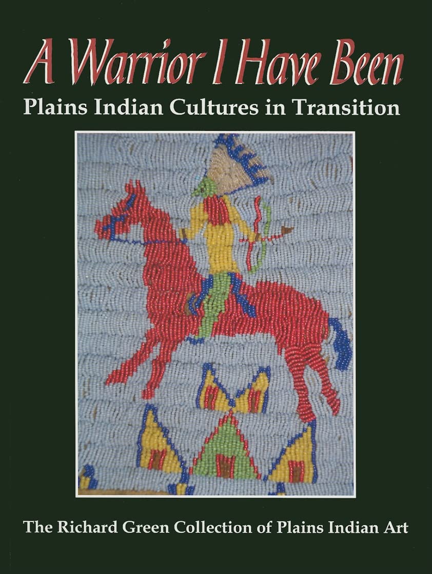 A Warrior I Have Been: Plains Indian Cultures in Transition Social Sciences