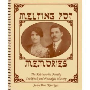 Melting Pot Memories: The Rabinowitz Family Cookbook & Nostalgic History Cooking & Enjoying