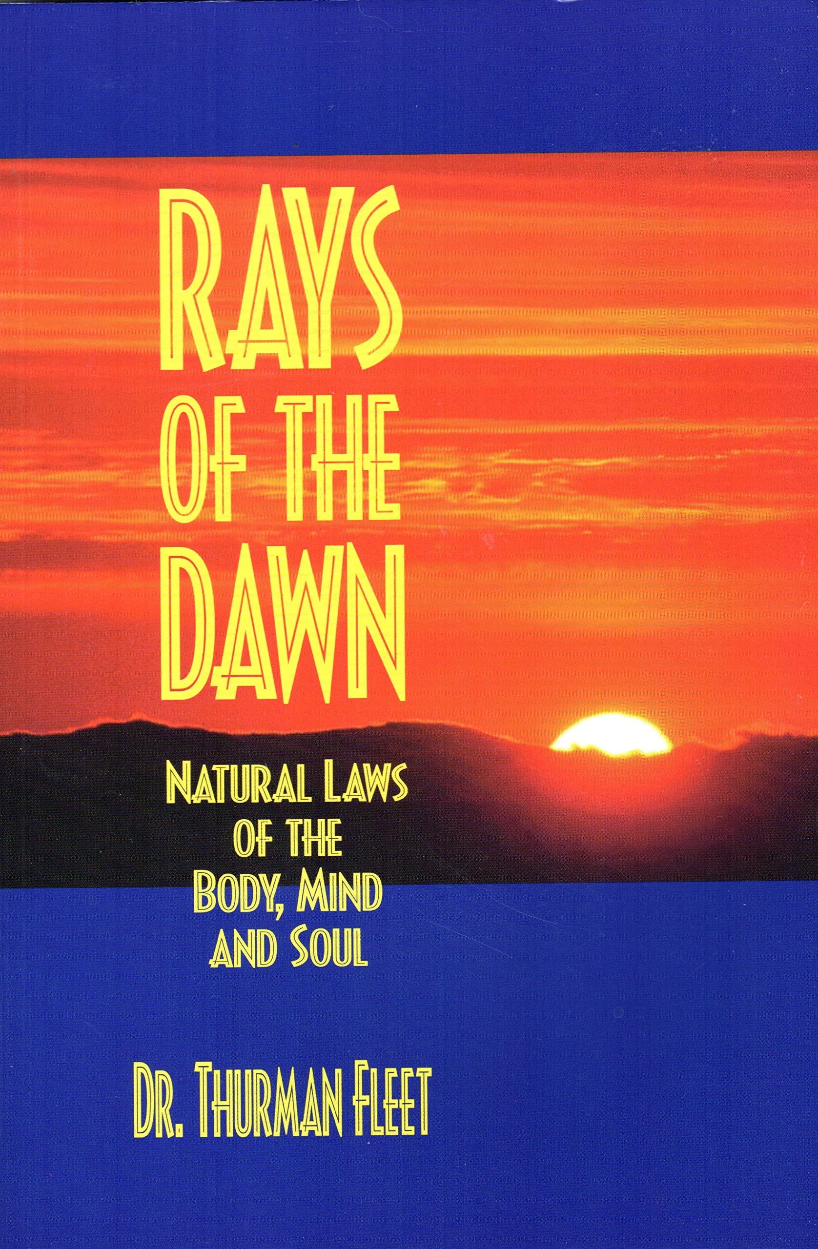 Rays of the Dawn : Natural Laws of the Body, Mind and Soul Books