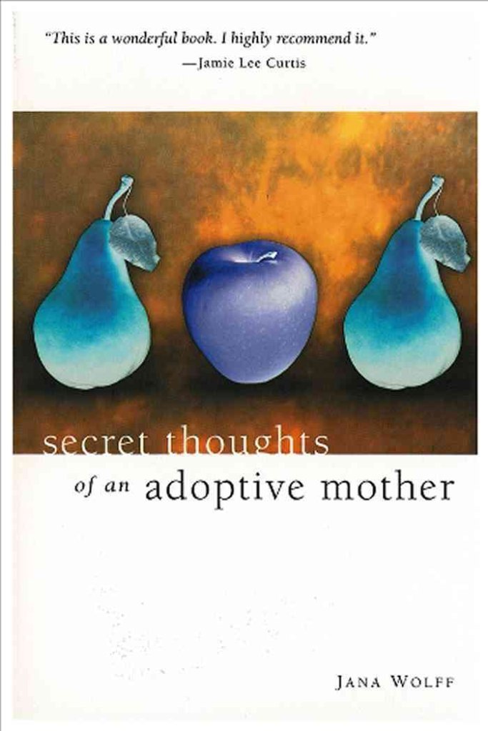 Secret Thoughts of an Adoptive Mother Parents & Children