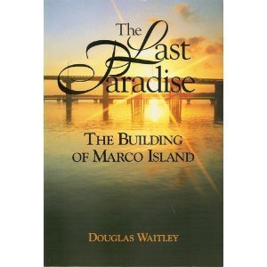 The Last Paradise - The Building of Marco Island Books