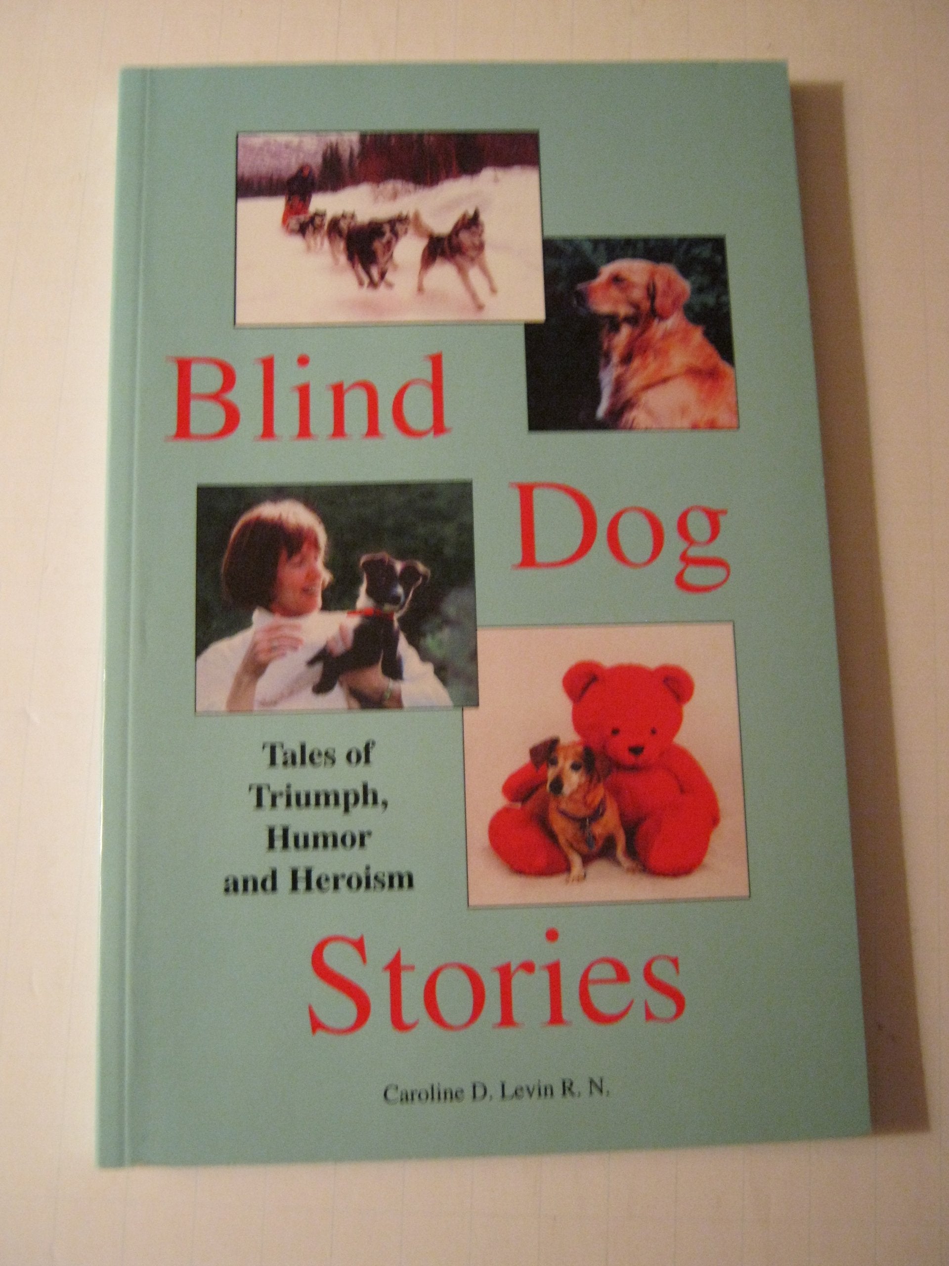 Blind Dog Stories: Tales of Triumph, Humor and Heroism Contemporary literature