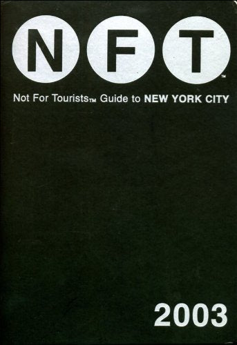 Not for Tourists 2003 Guide to New York City (Not for Tourists S.) Leisure, Home & Garden