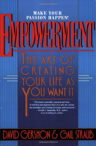 Empowerment: The Art of Creating Life As You Want It book