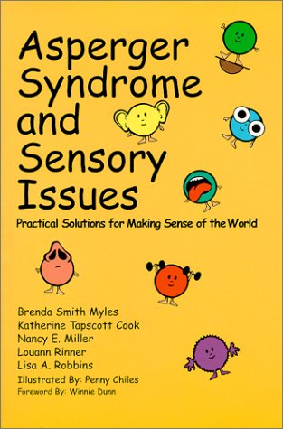 Asperger Syndrome and Sensory Issues: Practical Solutions for Making Sense of the World Medicine
