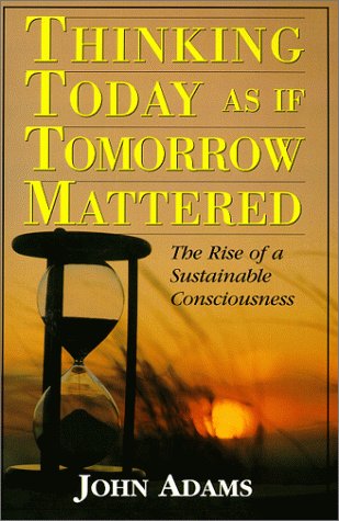 Thinking Today as If Tomorrow Mattered: The Rise of a Sustainable Consciousness Books