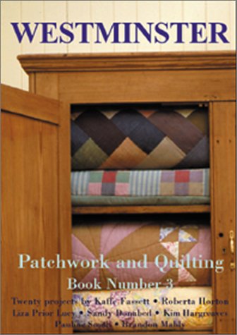 Patchwork and Quilting Book (3): 20 Projects by Kaffe Fassett, Roberta Horton, et al. (Westminster Patchwork and Quilting, Band 3) Hobbies & Crafts
