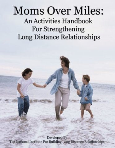 Moms over Miles: An Activities Handbook For Strengthening Long Distance Relationships book