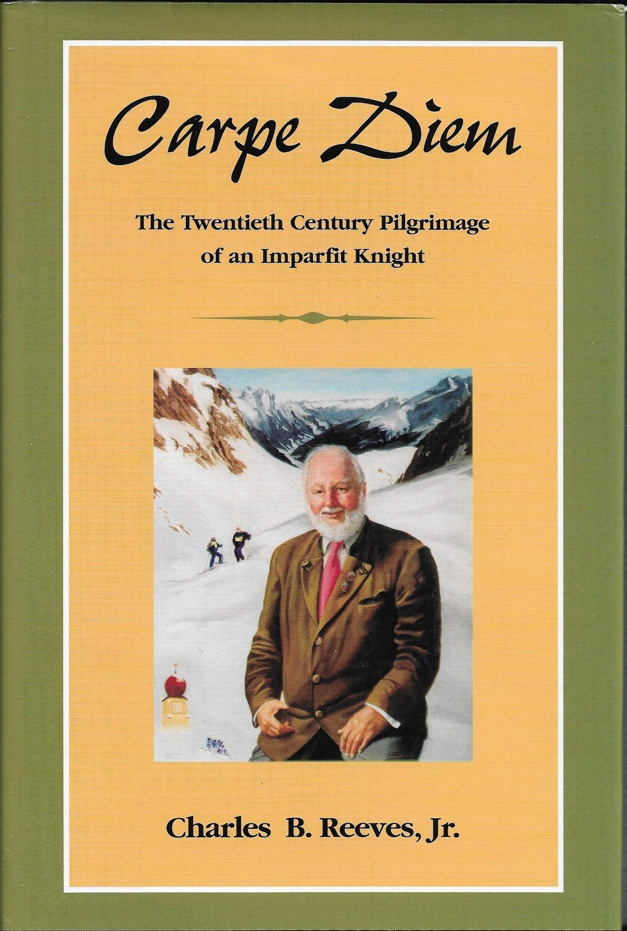 Carpe Diem: The twentieth century pilgrimage of an imparfit knight Books