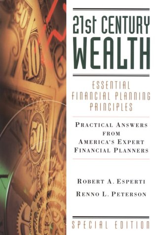 21st Century Wealth: Essential Financial Planning Principles : Practical Answers from Americas Expert Financial Advisors Business, Finance & Career