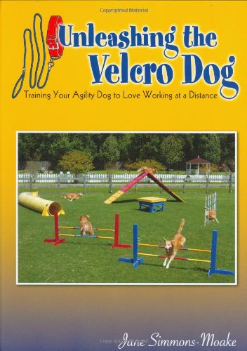 Unleashing the Velcro Dog: Training Your Agility Dog to Love Working at a Distance Pets