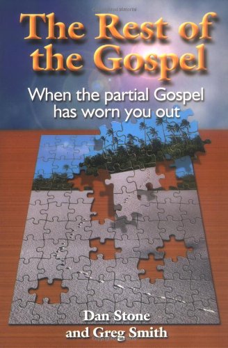 The Rest of the Gospel: When the Partial Gospel Has Worn You Out Books