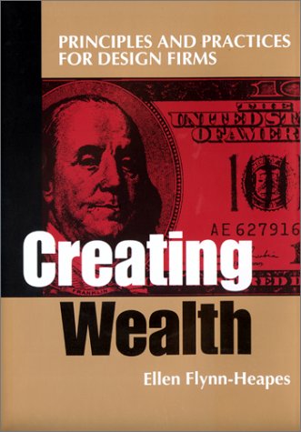 Creating Wealth: Principles and Practices for Design Firms Books