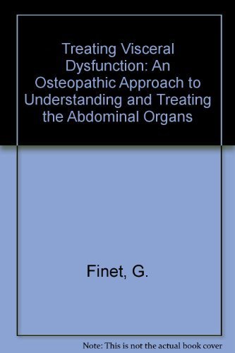 Treating Visceral Dysfunction: An Osteopathic Approach to Understanding and Treating the Abdominal Organs Medicine