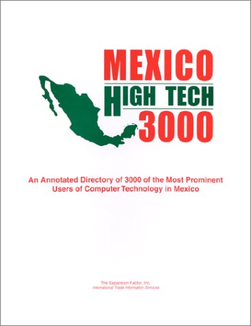 Mexico High Tech 3000: An Annotated Directory of 3000 of the Most Prominent Users of Computer Technology in Mexico book