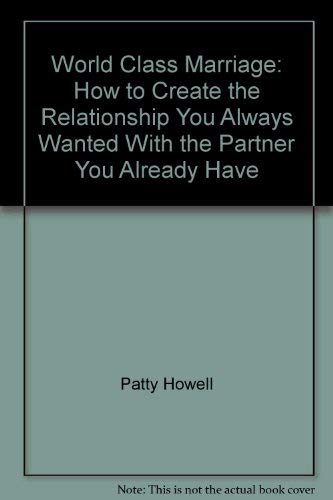 World class marriage: How to create the relationship you always wanted with the partner you already have Books