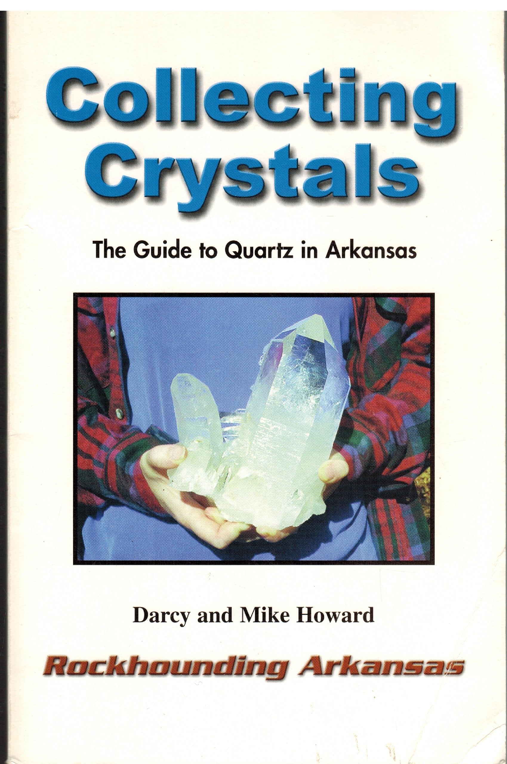 Collecting Crystals: The Guide to Arkansas Quartz Natural Sciences