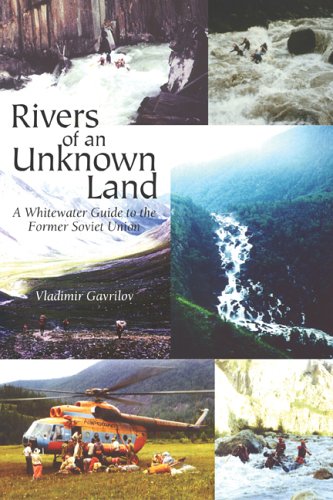 Rivers of an Unknown Land: A Whitewater Guide to the Former Soviet Union Travel Guides