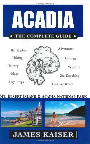 Acadia The Complete Guide: Mount Desert Island and Acadia National Park: Mt Desert Island and Acadia National Park (Acadia the Complete Guide Mount Desert Island & Acadia National Park) Leisure, Home & Garden