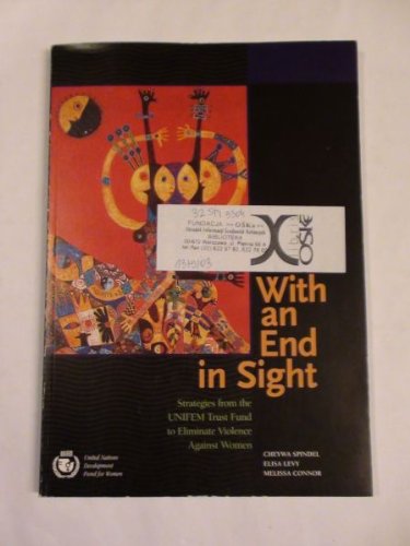 With an end in sight: Strategies from the UNIFEM trust fund to eliminate violence against women Books