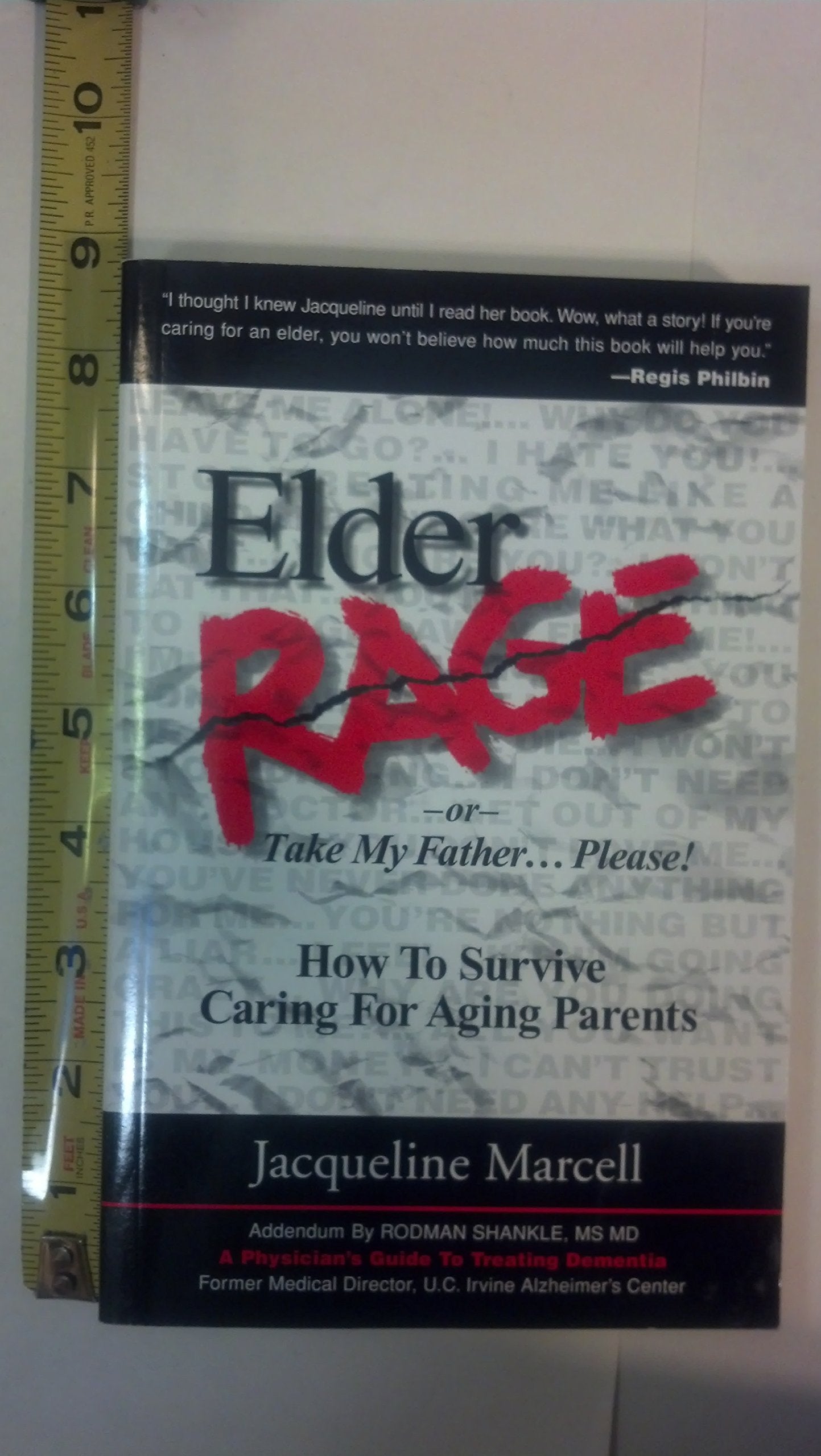 Elder Rage, or Take My Father... Please!: How to Survive Caring for Aging Parents Parents & Children