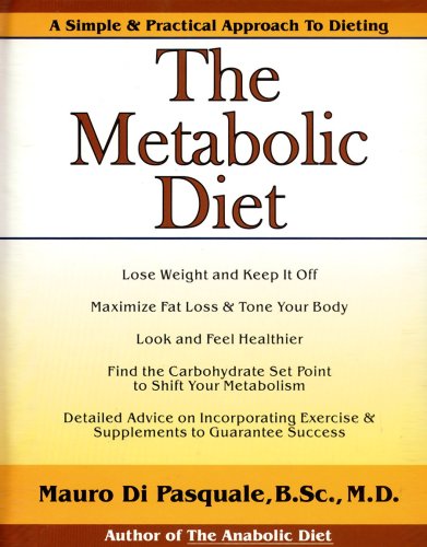 Metabolic Diet : The Revolutionary Diet That Explodes the Myths about Carbohydrates and Fats Health, Nutrition & Fitness