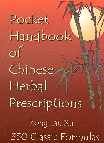 Pocket Handbook of Chinese Herbal Prescriptions: 350 Classic Formulas book