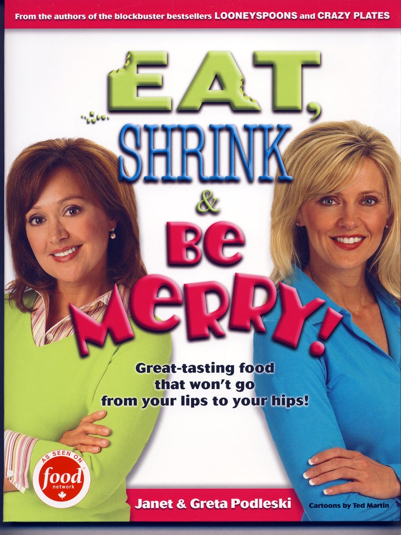 Eat, Shrink & Be Merry! Great-Tasting Food That Won't Go from Your Lips to Your Hips! Books