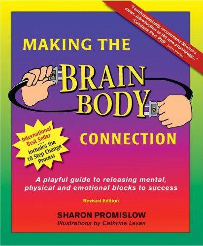 Making the Brain Body Connection: A Playful Guide to Releasing Mental, Physical & Emotinal Blocks to Success Health, Nutrition & Fitness