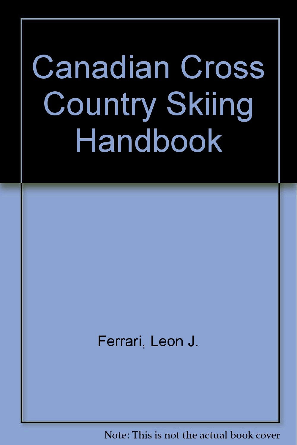Canadian Cross Country Skiing Handbook by Leon J. Ferrari Books