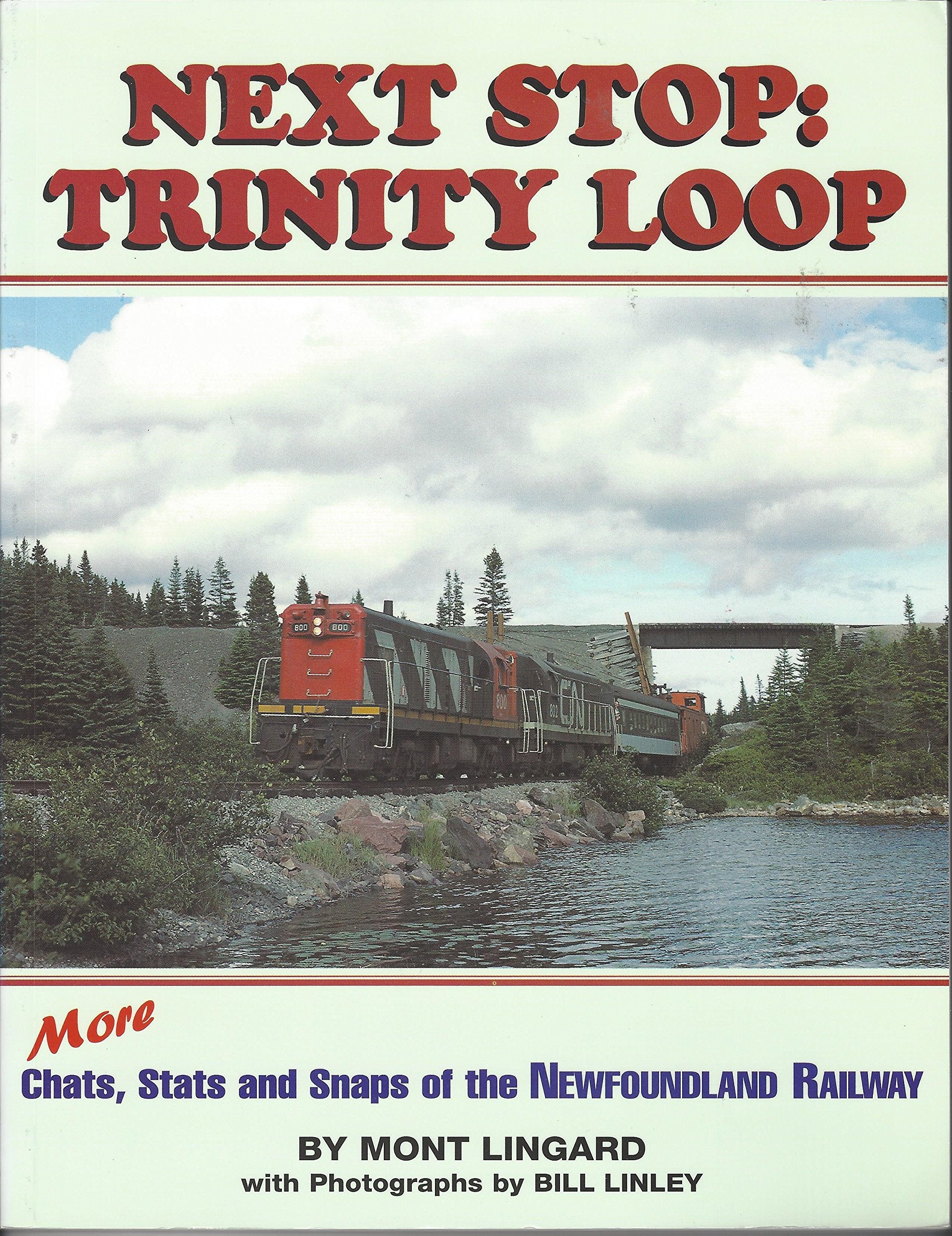 Next stop, Trinity Loop: More chats, stats and snaps of the Newfoundland Railway Books