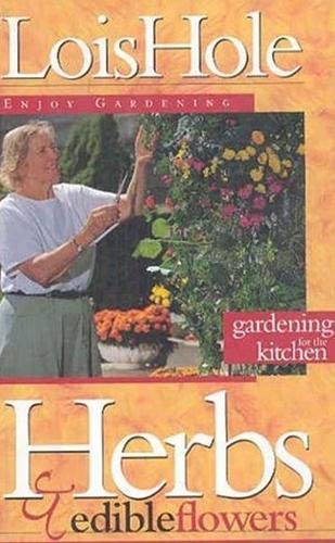 Herbs and Edible Flowers: Gardening for the Kitchen Garden & Plants