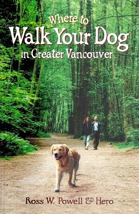 Where to Walk Your Dog in Greater Vancouver by Powell, Ross W. Books