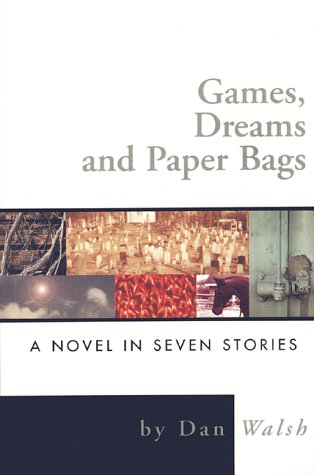 Games, Dreams and Paper Bags: A Novel in Seven Stories Contemporary literature