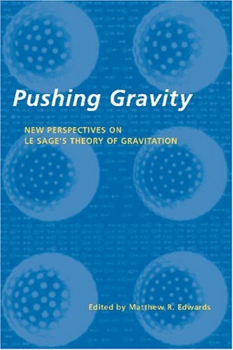 Pushing Gravity: New perspectives on Le Sage's theory of gravitation Business & Technology